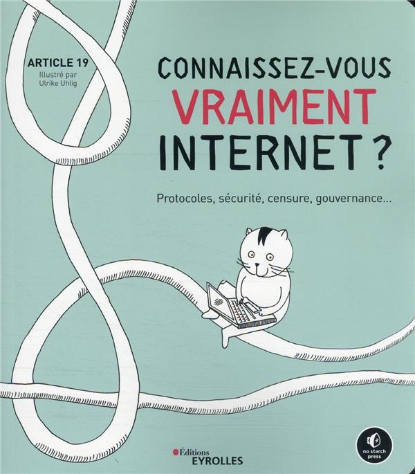 CONNAISSEZ-VOUS VRAIMENT INTERNET ? - PROTOCOLES, SECURITE, CENSURE, GOUVERNANCE