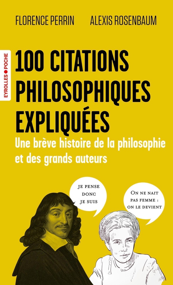 100 CITATIONS PHILOSOPHIQUES EXPLIQUEES - UNE BREVE HISTOIRE DE LA PHILOSOPHIE ET DES GRANDS AUTEURS