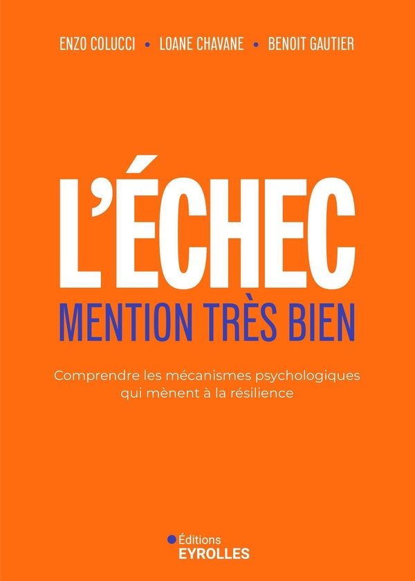 L'ECHEC MENTION TRES BIEN - COMPRENDRE LES MECANISMES PSYCHOLOGIQUES QUI MENENT A LA RESILIENCE