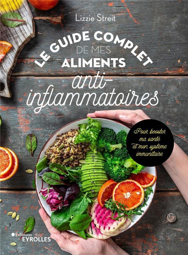 LE GUIDE COMPLET DE MES ALIMENTS ANTI-INFLAMMATOIRES - POUR BOOSTER MA SANTE ET MON SYSTEME IMMUNITA