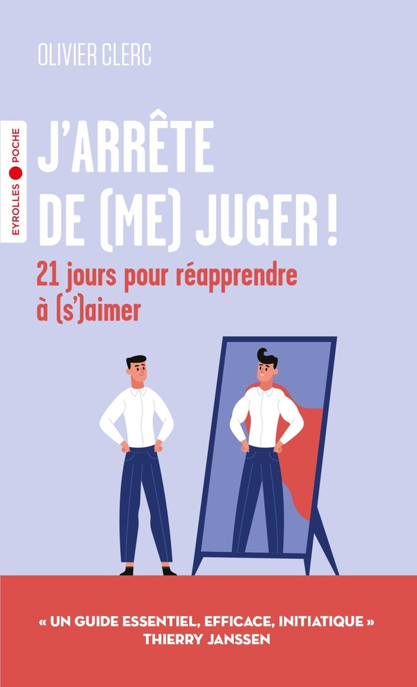 J'ARRETE DE (ME) JUGER ! - 21 JOURS POUR REAPPRENDRE A (S')AIMER !