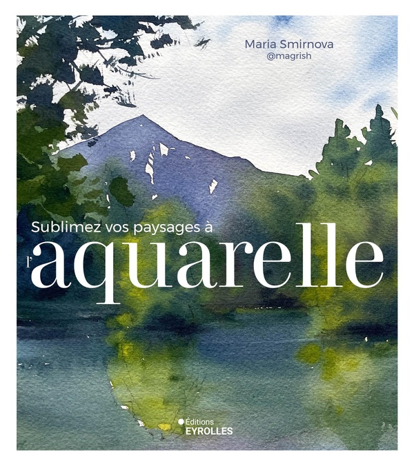 SUBLIMEZ VOS PAYSAGES A L'AQUARELLE