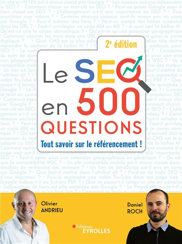 LE SEO EN 500 QUESTIONS - 2E EDITION - TOUT SAVOIR SUR LE REFERENCEMENT !