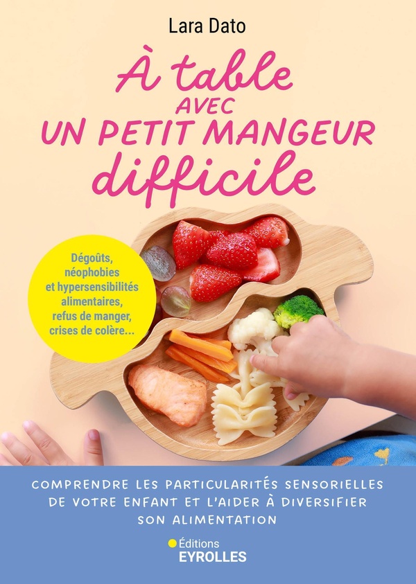 A TABLE AVEC UN PETIT MANGEUR DIFFICILE - SELECTIVITE, PHOBIES ALIMENTAIRES, REFUS DE MANGER, CRISES