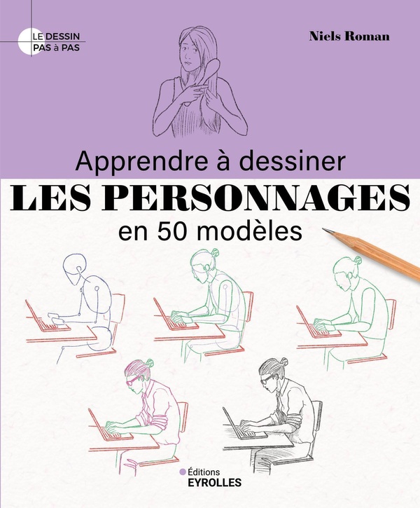 APPRENDRE A DESSINER LES PERSONNAGES EN 50 MODELES