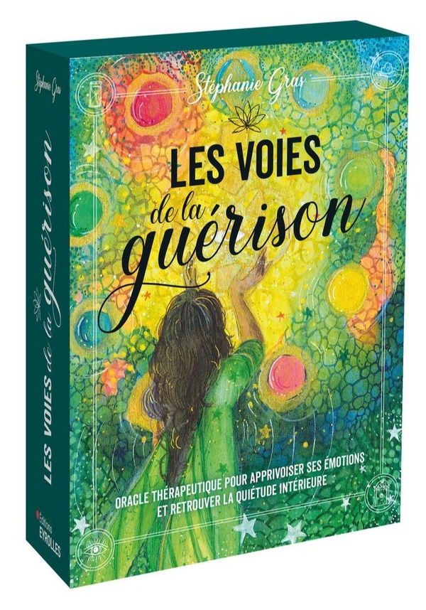 LES VOIES DE LA GUERISON - ORACLE THERAPEUTIQUE POUR APPRIVOISER SES EMOTIONS ET RETROUVER LA QUIETU