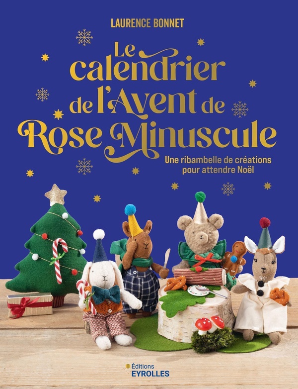 LE CALENDRIER DE L'AVENT DE ROSE MINUSCULE - 24 CREATIONS POUR ATTENDRE NOEL