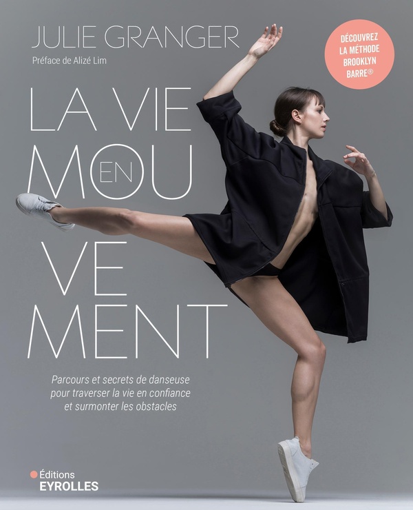 LA VIE EN MOUVEMENT - PARCOURS ET SECRETS DE DANSEUSE POUR TRAVERSER LA VIE EN CONFIANCE ET SURMONTE