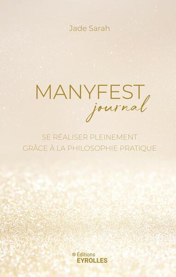 MANYFEST JOURNAL - SE REALISER PLEINEMENT GRACE A LA PHILOSOPHIE PRATIQUE