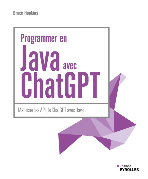 PROGRAMMER EN JAVA AVEC CHATGPT - MAITRISER LES API DE CHATGPT AVEC JAVA