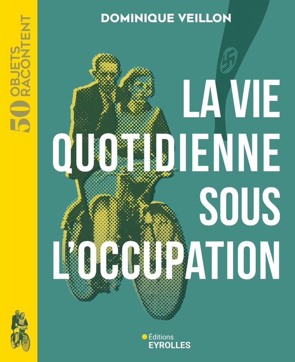 LA VIE QUOTIDIENNE SOUS L'OCCUPATION
