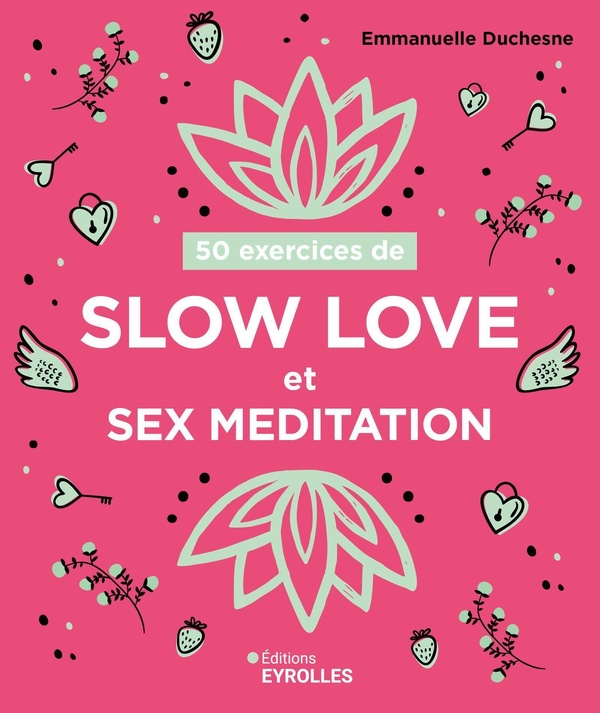 50 EXERCICES DE SLOW LOVE ET SEX MEDITATION