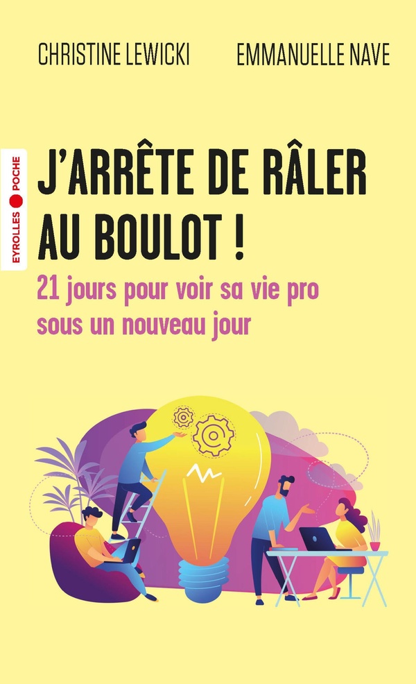 J'ARRETE DE RALER AU BOULOT ! - 21 JOURS POUR VOIR SA VIE PRO SOUS UN NOUVEAU JOUR