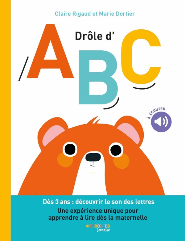 DROLE D'ABC - DES 3 ANS : DECOUVRIR LE SON DES LETTRES