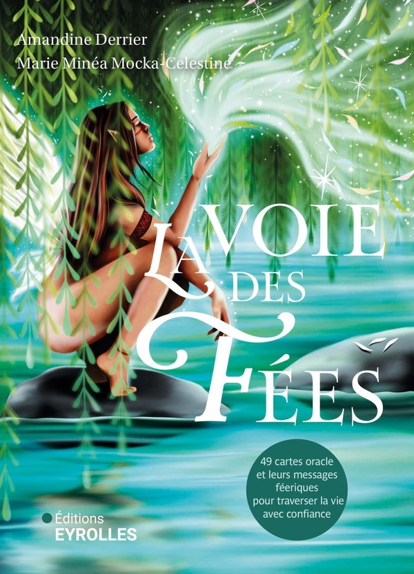 LA VOIE DES FEES - 49 CARTES ORACLE ET LEURS MESSAGES FEERIQUES POUR TRAVERSER LA VIE AVEC CONFIANCE
