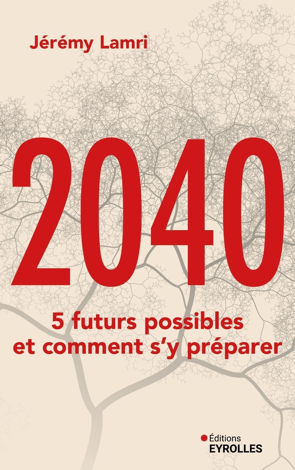 2040 : 5 FUTURS POSSIBLES ET COMMENT S'Y PREPARER