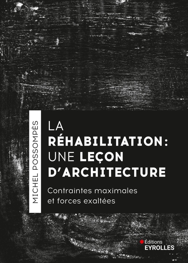 LA REHABILITATION, UNE LECON D'ARCHITECTURE - CONTRAINTES MAXIMALES ET FORCES EXHALTEES