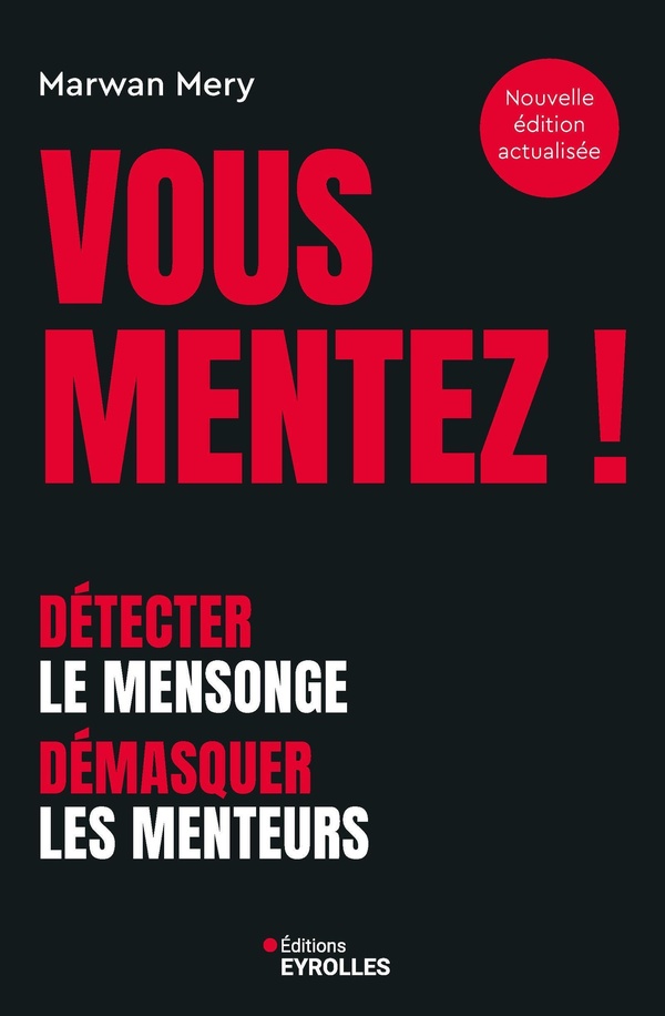 VOUS MENTEZ ! - DETECTER LE MENSONGE, DEMASQUER LES MENTEURS