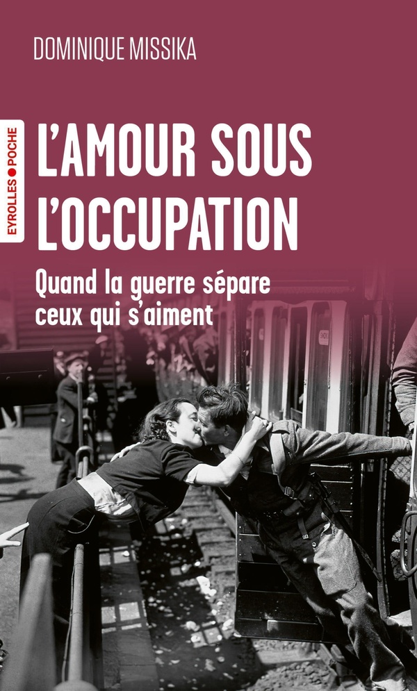 L'AMOUR SOUS L'OCCUPATION - QUAND LA GUERRE SEPARE CEUX QUI S'AIMENT