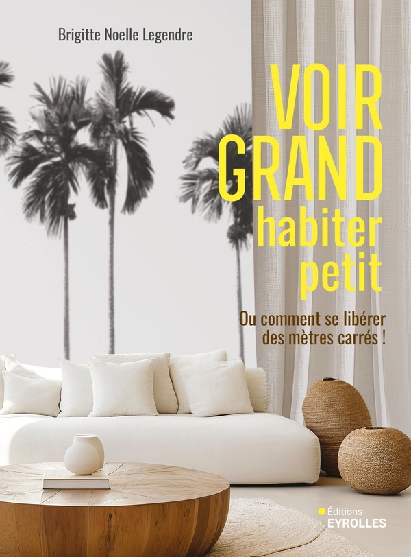 VOIR GRAND, HABITER PETIT - OU COMMENT SE LIBERER DES METRES CARRES !