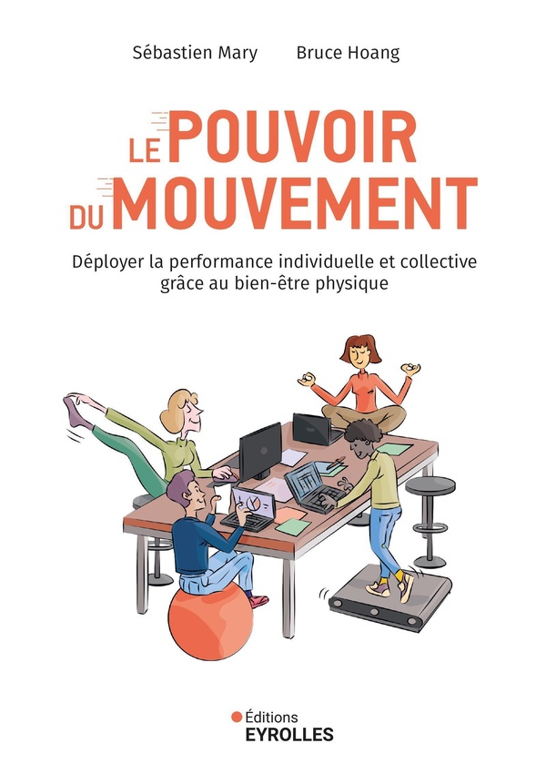 LE POUVOIR DU MOUVEMENT - DEPLOYER LA PERFORMANCE INDIVIDUELLE ET COLLECTIVE GRACE AU BIEN-ETRE PHYS