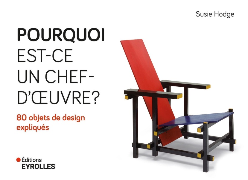 POURQUOI EST-CE UN CHEF D'OEUVRE ? 80 OBJETS DE DESIGN EXPLIQUES
