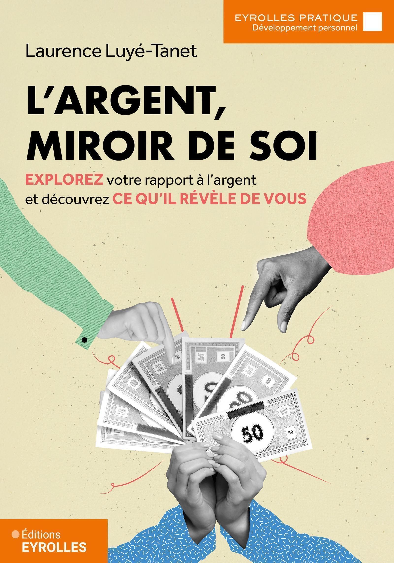 L'ARGENT, MIROIR DE SOI - EXPLOREZ VOTRE RAPPORT A L'ARGENT ET DECOUVREZ CE QU'IL REVELE DE VOUS