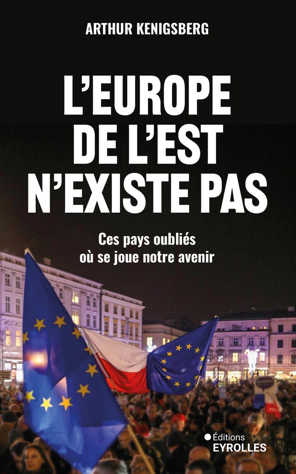 L'EUROPE DE L'EST N'EXISTE PAS - CES PAYS OUBLIES OU SE JOUE NOTRE AVENIR