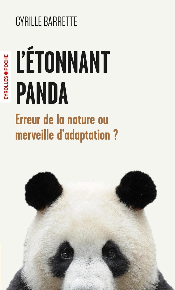 L'ETONNANT PANDA - ERREUR DE LA NATURE OU MERVEILLE D'ADAPTATION ?