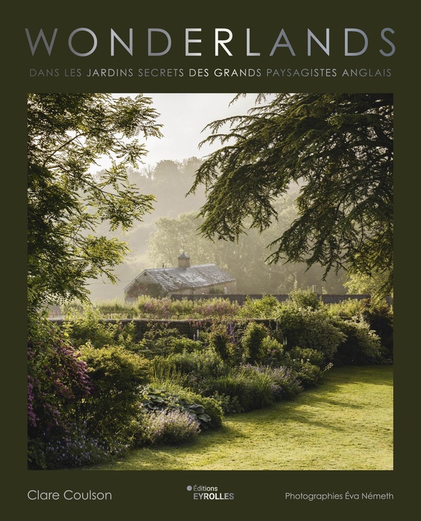 WONDERLANDS - DANS LES JARDINS SECRETS DES GRANDS PAYSAGISTES ANGLAIS