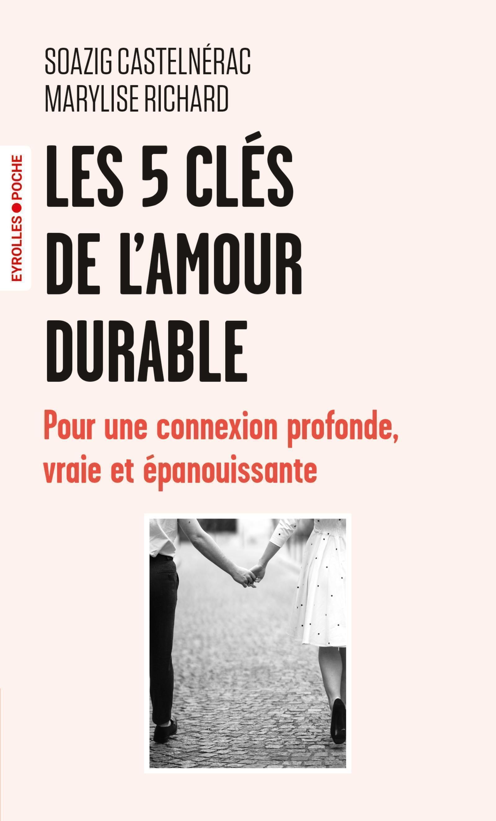 LES 5 CLES DE L'AMOUR DURABLE - POUR UNE CONNEXION PROFONDE, VRAIE ET EPANOUISSANTE