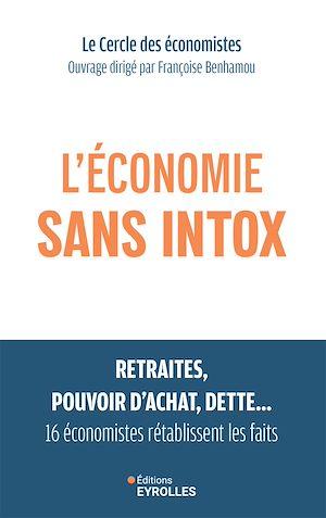 L'ECONOMIE SANS INTOX - RETRAITES, POUVOIR D'ACHAT, DETTE, 16 ECONOMISTES RETABLISSENT LES FAITS