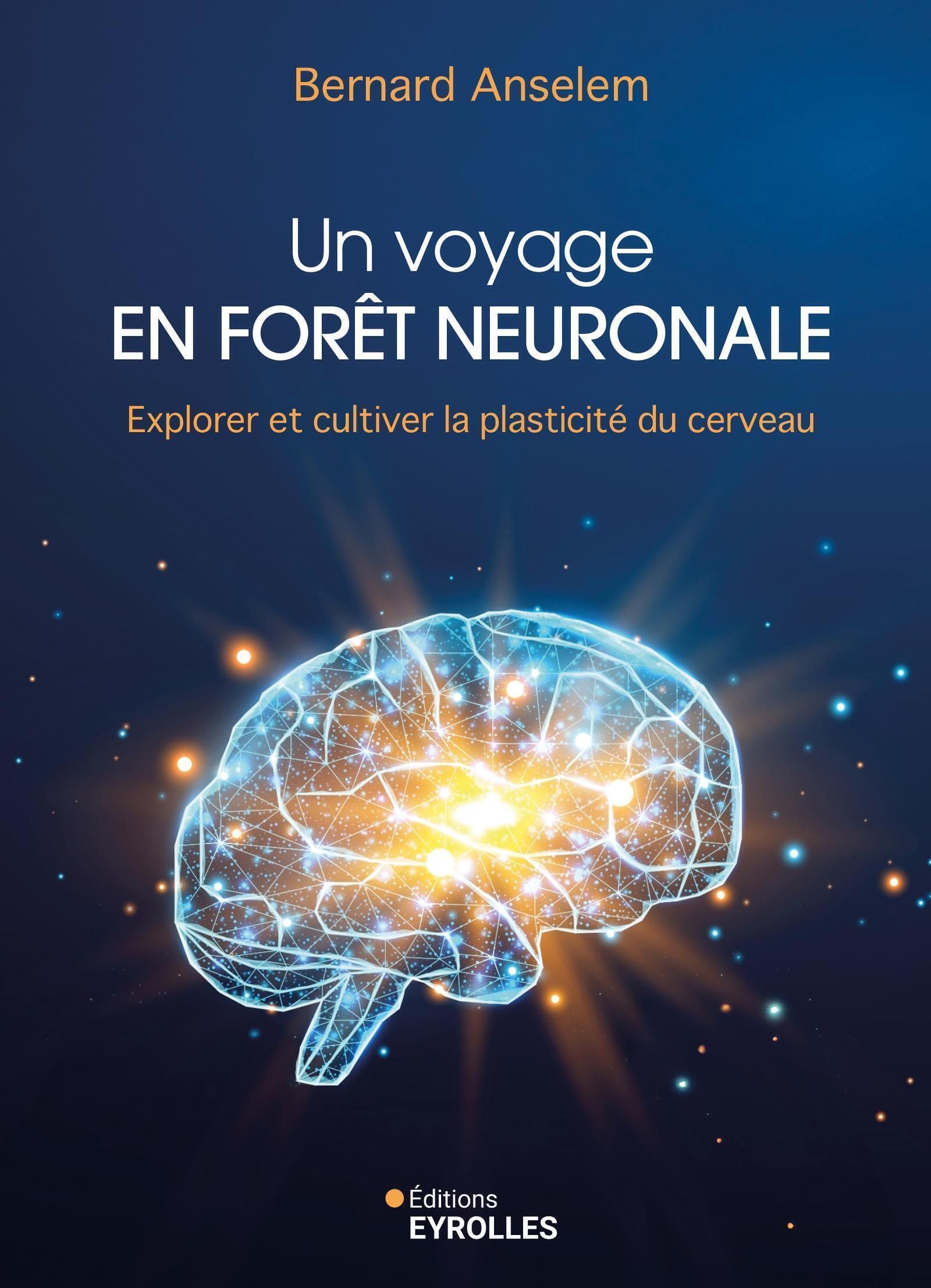 UN VOYAGE EN FORET NEURONALE - EXPLORER ET CULTIVER LA PLASTICITE DU CERVEAU