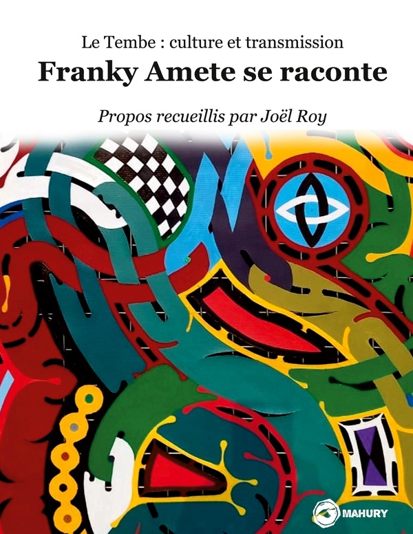 FRANKY AMETE SE RACONTE - LE TEMBE : CULTURE ET TRANSMISSION - ILLUSTRATIONS, COULEUR