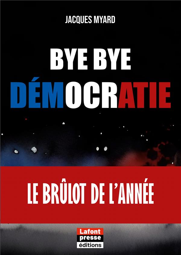 BYE BYE DEMOCRATIE - LE BRULOT DE L'ANNEE