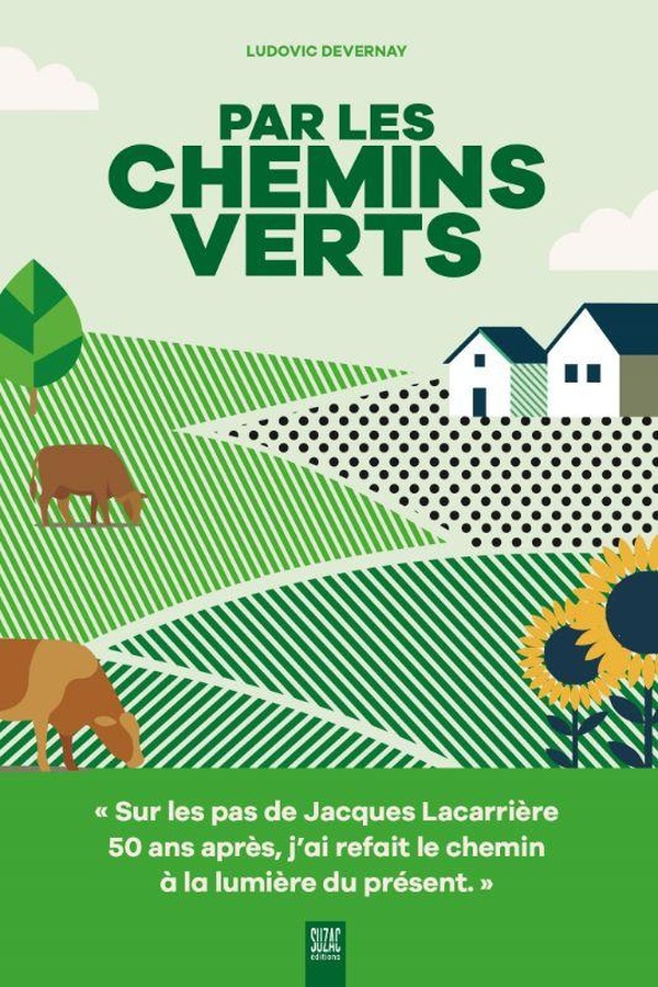 PAR LES CHEMINS VERTS - SUR LES PAS DE JACQUES LACARRIERE, 50 ANS APRES