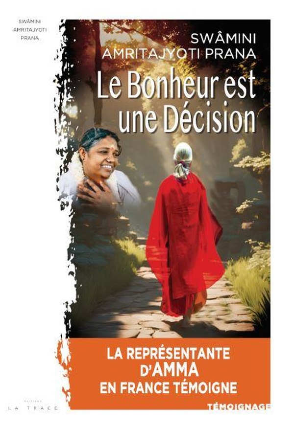 LE BONHEUR EST UNE DECISION - LA REPRESENTANTE D'AMMA EN FRANCE TEMOIGNE