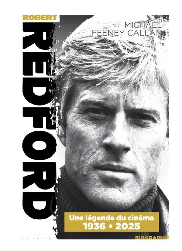 LA BIOGRAPHIE DE ROBERT REDFORD - 1936- 2025 UNE LEGENDE DU CINEMA