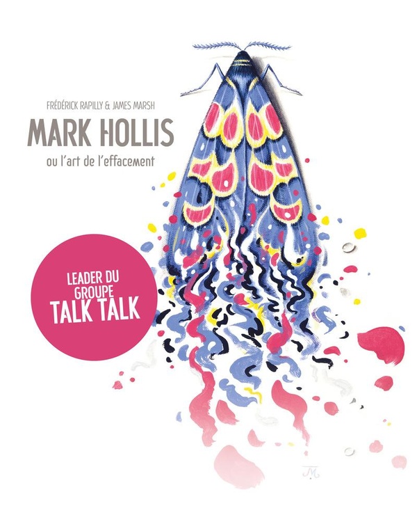 MARK HOLLIS OU L'ART DE L'EFFACEMENT - UNE HISTOIRE DE TALK TALK