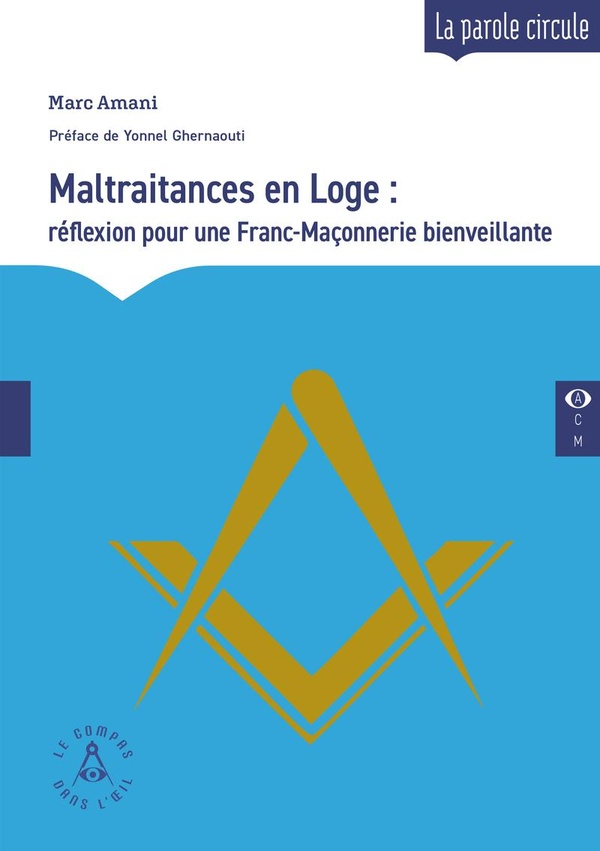 MALTRAITANCES EN LOGE - REFLEXION POUR UNE FRANC-MACONNERIE BIENVEILLANTE