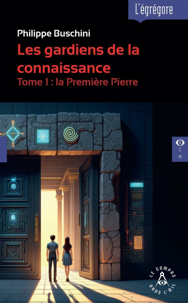LES GARDIENS DE LA CONNAISSANCE - T1 LA PREMIERE PIERRE - TOME 1 : LA PREMIERE PIERRE