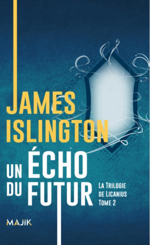 LA TRILOGIE DE LICANIUS - T02 - UN ECHO DU FUTUR