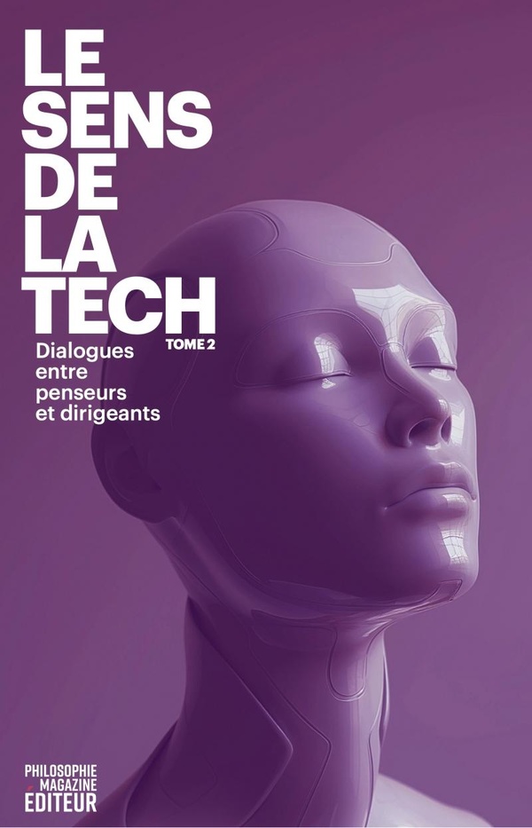 LE SENS DE LA TECH 2 - DIALOGUES ENTRE PENSEURS ET DIRIGEANT