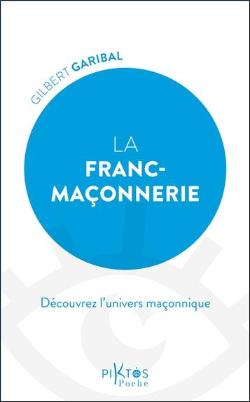 LA FRANC-MACONNERIE - DECOUVREZ L'UNIVERS MACONNIQUE