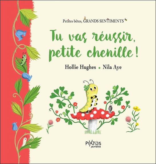 TU VAS REUSSIR, PETITE CHENILLE !