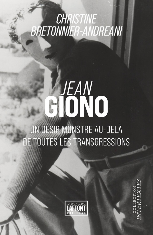 JEAN GIONO - UN DESIR MONSTRE AU-DELA DE TOUTES LES TRANSGRESSIONS