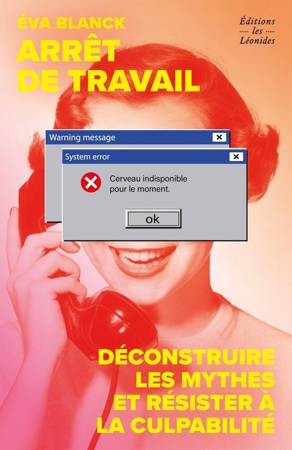 ARRET DE TRAVAIL : DECONSTRUIRE LES MYTHES ET RESISTER A LA CULPABILITE