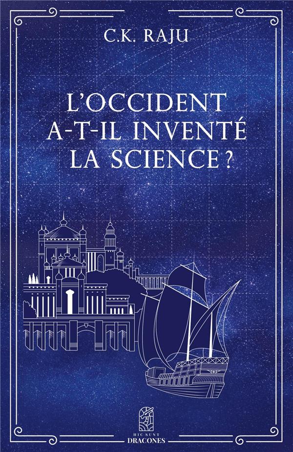 L'OCCIDENT A-T-IL INVENTE LA SCIENCE ?