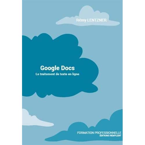 GOOGLE DOCS - LE TRAITEMENT DE TEXTE EN LIGNE