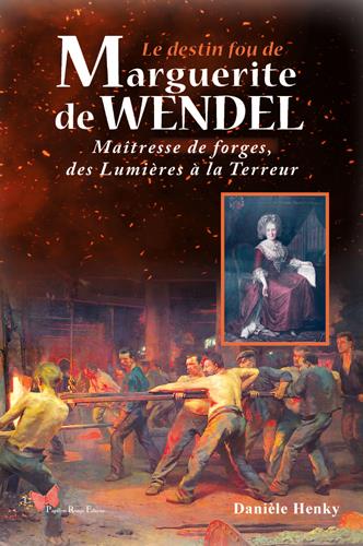 LE DESTIN FOU DE MARGUERITE DE WENDEL, MAITRESSE D